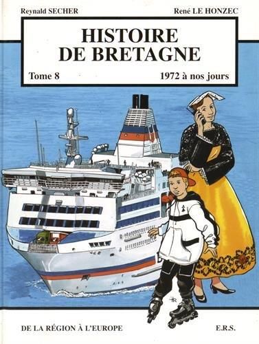 Histoire de Bretagne. Tome 8, 1972 à nos jours